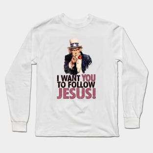 I Want You To Follow Jesus Long Sleeve T-Shirt